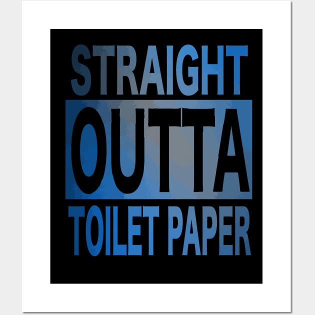 Straight Outta Toilet Paper - Straight Out Of Toilet Paper Wall Art by WaltTheAdobeGuy